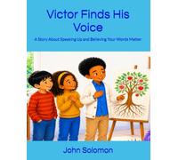 Victor Finds His Voice: A Story About Speaking Up and Believing Your Words Matter: 2 (The Soar and Do More Series)