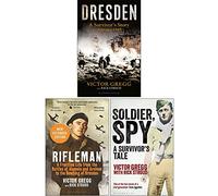 Victor Gregg Collection 3 Books Set (Dresden A Survivor's Story February 1945, Rifleman, Soldier Spy A Survivor's Tale)