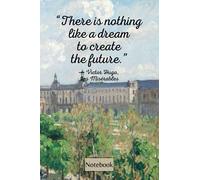 Victor Hugo Dream Quote Notebook: Inspirational Les Miserables Quote Blank Lined Journal Famous Paris City Artwork Painting