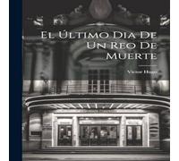 Victor Hugo El Ultimo Dia De Un Reo De Muerte Paperback Book Victor Hugo Multicolor