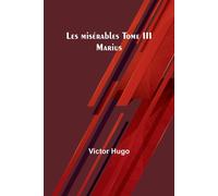 Victor Hugo Les misérables Tome III: Marius Paperback Book Victor Hugo Multicolor