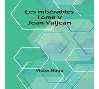 Victor Hugo Les misérables Tome V: Jean Valjean Paperback Book Victor Hugo Multicolor