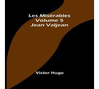 Victor Hugo Les Misérables Volume 5: Jean Valjean Paperback Book Victor Hugo Multicolor