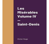 Victor Hugo Les Misérables Volume IV - Saint-Denis Paperback Book Victor Hugo Multicolor