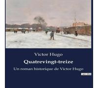 Victor Hugo Quatrevingt-treize:La lutte entre l'homme et la machine: un duel Victor Hugo Multicolor