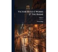 Victor Hugo S Works 27 The Rhine