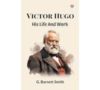 Victor HugoHis Life And Work (Edition1)
