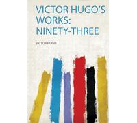 Victor Hugo's Works: Ninety-Three