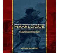 Victor Montejo Mayalogue : An Interactionist Theory of Indigenous Cultures Victor Montejo Multicolor