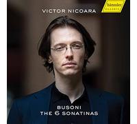 Victor Nicoara - Ferruccio Busoni: The 6 Sonatinas