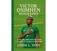 Victor Osimhem Biography.: A Record-Breaker Path From U-17 Hero To Global Super-Striker.