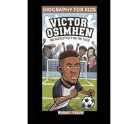 VICTOR OSIMHEN: The Fastest Feet on the Field- Biography For Kids