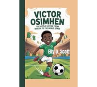 VICTOR OSIMHEN: The Little Soccer Star From Nigeria to the World Stage