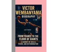VICTOR WEMBANYAMA - BIOGRAPHY: FROM FRANCE TO THE FLOOR OF GIANTS -A JOURNEY OF SKILLS, VISION, AND DETERMINATION