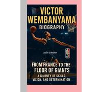 VICTOR WEMBANYAMA - BIOGRAPHY: FROM FRANCE TO THE FLOOR OF GIANTS -A JOURNEY OF SKILLS, VISION, AND DETERMINATION