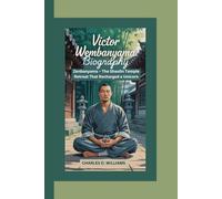 VICTOR WEMBANYAMA BIOGRAPHY: Zenbanyama - The Shaolin Temple Retreat That Recharged a Unicorn