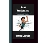 Victor Wembanyama: The French Phenomenon -From Prodigy to NBA Superstar