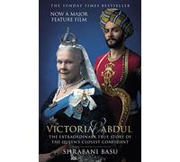Victoria and Abdul (film tie-in): The Extraordinary True Story of the Queen's Closest Confidant