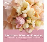 Victoria Beautiful Wedding Flowers: More than 300 Corsages, Bouquets, and Centerpieces