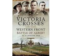 Victoria Crosses on the Western Front - Battle of Albert: 21-27 August 1918