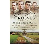 Victoria Crosses on the Western Front Second Battle of Bapaume: August September 1918