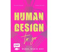 Victoria Deindl Human Design To Go - Werde, wer du bist: Entschlüssl (Paperback)