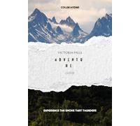 VICTORIA FALLS ADVENTURE GUIDE: Experience the smoke that thunders