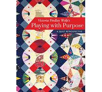 Victoria Findlay Wolfe’s Playing with Purpose: A Quilt Retrospective