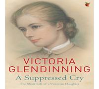 Victoria Glendinning A Suppressed Cry Paperback Book Victoria Glendinning Multicolor