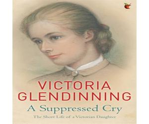 Victoria Glendinning A Suppressed Cry Paperback Book Victoria Glendinning Multicolor