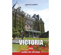 VICTORIA Guide de voyage 2026: Principales attractions, îles pittoresques, gastronomie et aventures en plein air