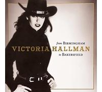 Victoria Hallman - From Birmingham To Bakersfield