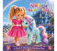 Victoria in Rainbow Land Book 9 The Little Rainbow Pony: A Magical 24-Page Adventure Through the Rainbow Land, Short Bedtime Story for Kids
