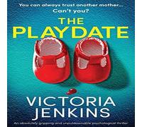 Victoria Jenkins The Playdate: An absolutely gripping & unputdownable Victoria Jenkins Multicolor