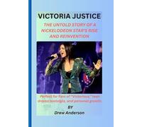 VICTORIA JUSTICE: THE UNTOLD STORY OF A NICKELODEON STAR’S RISE AND REINVENTION: Perfect for fans of “Victorious,” teen drama nostalgia, and personal growth.