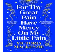 Victoria MacKenzie For Thy Great Pain Have Mercy On My Little Pain Paperback Book Victoria MacKenzie Multicolor