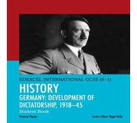 Victoria Payne Pearson Edexcel International GCSE (9-1) History: Development of Dictatorship: Germany, 1918 - 45 Student Book Victoria Payne Multicolor