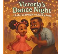 Victoria’s Dance Night: A Father-Daughter Rhyming Book