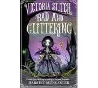 Victoria Stitch: Bad and Glittering: Volume 1