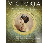 Victoria: The Heart and Mind of a Young Queen: Official Companion to the Masterpiece Presentation on Pbs