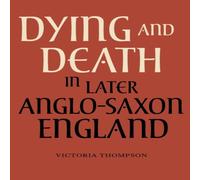Victoria Thompson Dying & Death in Later Anglo-Saxon England Paperback Book Victoria Thompson Multicolor