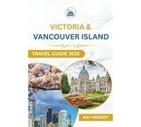 Victoria & Vancouver Island Travel Guide 2025