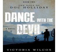 Victoria Wilcox Dance with the Devil : The Saga of Doc Holliday Paperback Book Victoria Wilcox Multicolor