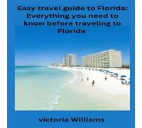 Victoria Williams Easy travel guide to Florida : Everything you need to know before Victoria Williams Multicolor