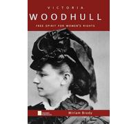Victoria Woodhull: Free Spirit for Women's Rights by Miriam Brody (English) Hard