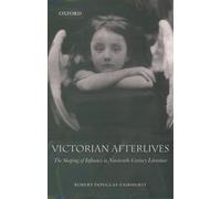 Victorian Afterlives: The Shaping of Influence in Nineteenth-Century Literature