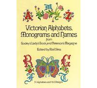 Victorian Alphabets, Monograms and Names for Needleworkers: from Godey's Lady's Book (Dover Embroidery, Needlepoint)