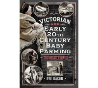 Victorian and Early 20th Century Baby Farming: The Darkest Business