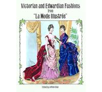 Victorian and Edwardian Fashions from "La Mode Illustree (Dover Fashion and Costumes)