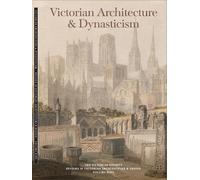 Victorian Architecture & Dynasticism: 9 (The Victorian Society Studies in Victorian Architecture & Design)
